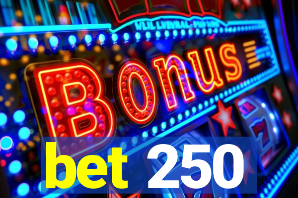 bet 250